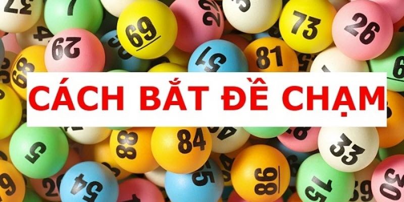 Tìm hiểu phương pháp bắt đề chạm miền Bắc